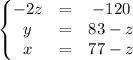 \begin{Bmatrix}-2z&=&-120\\y&=&83-z\\x&=&77-z\end{matrix}