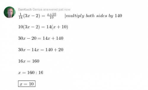 Solve each equation  1/14(3x-2)=x+10/10