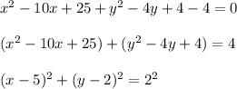 x^2-10x +25 +y^2-4y +4-4 =0 \\\\(x^2-10x +25) +(y^2-4y +4)=4 \\\\(x-5)^2+(y-2)^2=2^2