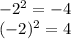 -2^2=-4\\&#10;(-2)^2=4