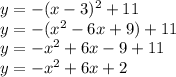 y=-(x-3)^2+11\\&#10;y=-(x^2-6x+9)+11\\&#10;y=-x^2+6x-9+11\\&#10;y=-x^2+6x+2
