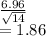 \frac{6.96}{\sqrt{14} } \\=1.86