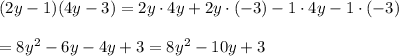 (2y-1)(4y-3)=2y\cdot4y+2y\cdot(-3)-1\cdot4y-1\cdot(-3)\\\\=8y^2-6y-4y+3=8y^2-10y+3