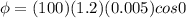 \phi = (100)(1.2)(0.005) cos 0