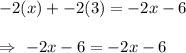 -2(x) + -2(3) = -2x - 6\\\\\Rightarrow\ -2x-6=-2x-6