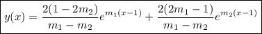 \boxed{y(x)=\dfrac{2(1-2m_2)}{m_1-m_2}e^{m_1(x-1)}+\dfrac{2(2m_1-1)}{m_1-m_2}e^{m_2(x-1)}}
