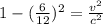 1-(\frac{6}{12})^2=\frac{v^2}{c^2}