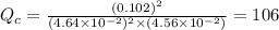 Q_{c}=\frac{(0.102)^{2}}{(4.64\times 10^{-2})^{2}\times (4.56\times 10^{-2})}=106