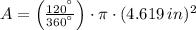 A = \left(\frac{120^{\textdegree}}{360^{\textdegree}} \right)\cdot \pi \cdot (4.619\,in)^{2}