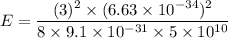 E=\dfrac{(3)^2\times (6.63\times 10^{-34})^2}{8\times 9.1\times 10^{-31}\times 5\times 10^{10}}
