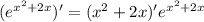 (e^{x^2+2x})'=(x^2+2x)'e^{x^2+2x}