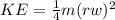 KE=\frac{1}{4}m(rw)^2