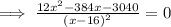 \implies \frac{12x^2-384x-3040}{(x-16)^2}=0