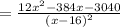 =\frac{12x^2-384x-3040}{(x-16)^2}