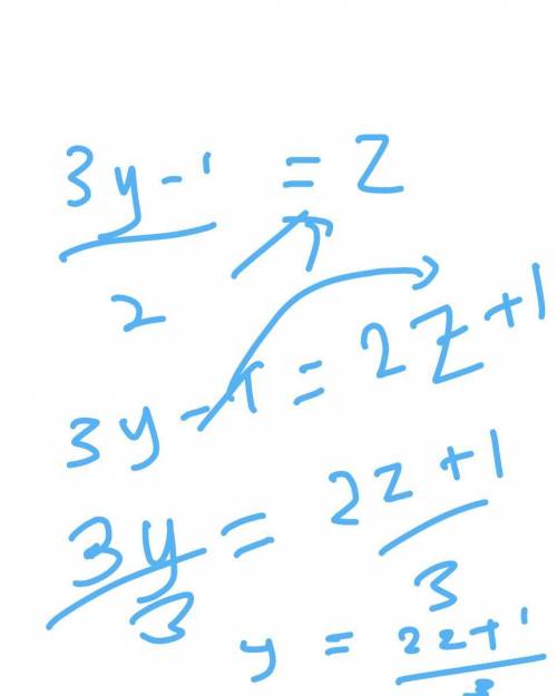 Ineed  asap, if you can. my problem is 3y-1(divided by)2=z. i need to find y.