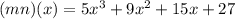 (mn) (x) = 5x ^ 3 + 9x ^ 2 + 15x + 27