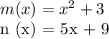 m (x) = x ^ 2 + 3&#10;&#10;n (x) = 5x + 9