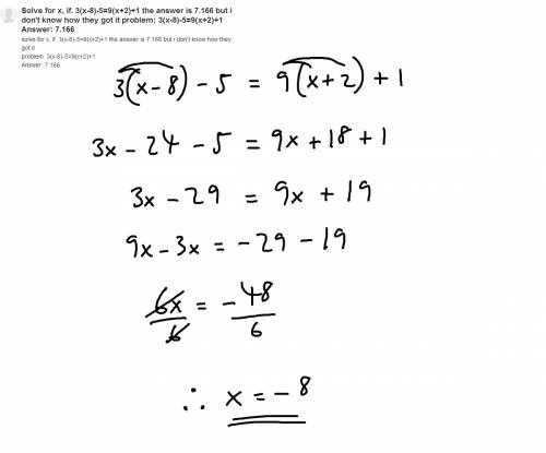Solve for x, if. 3(x-8)-5=9(x+2)+1 the answer is 7.166 but i don't know how they got it problem:  3(