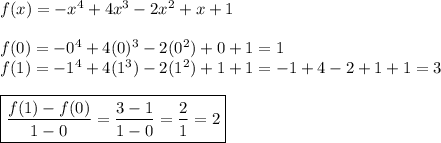 f(x)=-x^4+4x^3-2x^2+x+1\\\\f(0)=-0^4+4(0)^3-2(0^2)+0+1=1\\f(1)=-1^4+4(1^3)-2(1^2)+1+1=-1+4-2+1+1=3\\\\\boxed{\frac{f(1)-f(0)}{1-0}=\frac{3-1}{1-0}=\frac{2}{1}=2}