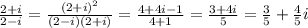 \frac{2+i}{2-i}=\frac{(2+i)^2}{(2-i)(2+i)}=\frac{4+4i-1}{4+1}=\frac{3+4i}{5}=\frac{3}{5}+\frac{4}{5}i