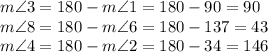 m \angle 3=180-m \angle 1=180-90=90\\&#10;m\angle 8=180-m \angle 6=180-137=43\\&#10;m\angle 4=180-m \angle 2=180-34=146