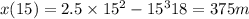 x(15)=2.5\times 15^{2}-\farc{15^{3}}{18}=375m