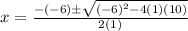 x=\frac{-(-6)\pm \sqrt{(-6)^2-4(1)(10)}}{2(1)}