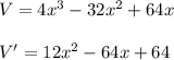 V=4x^{3}-32x^{2} +64 x\\\\V'=12x^{2} -64x+64