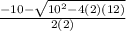 \frac{-10- \sqrt{10^2-4(2)(12)} }{2(2)}