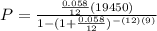 P= \frac{ \frac{0.058}{12}(19450)}{1-(1+ \frac{0.058}{12})^{-(12)(9)} }