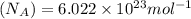 (N_{A})=6.022\times 10^{23} mol^{-1}