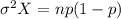 \sigma^2{X}=np(1-p)