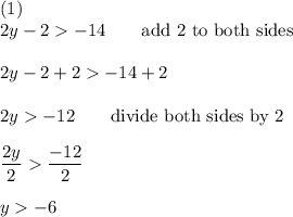 (1)\\2y-2-14\qquad\text{add 2 to both sides}\\\\2y-2+2-14+2\\\\2y-12\qquad\text{divide both sides by 2}\\\\\dfrac{2y}{2}\dfrac{-12}{2}\\\\y-6