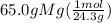65.0gMg(\frac{1mol}{24.3g})