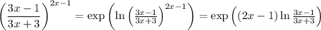 \left(\dfrac{3x-1}{3x+3}\right)^{2x-1}=\exp\left(\ln\left(\frac{3x-1}{3x+3}\right)^{2x-1}\right)=\exp\left((2x-1)\ln\frac{3x-1}{3x+3}\right)