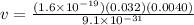 v = \frac{(1.6\times 10^{-19})(0.032)(0.0040)}{9.1\times 10^{-31}}