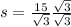 s=\frac{15}{\sqrt{3}}\frac{\sqrt{3}}{\sqrt{3}}