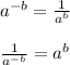 a^{-b}=\frac {1}{a^b}\\\\ \frac {1}{a^{-b}}=a^b
