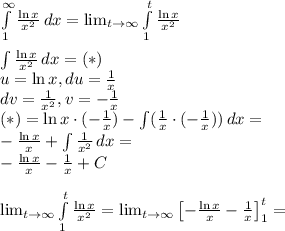 \int \limits_1^{\infty}\frac{\ln x}{x^2}\,dx=\lim_{t\to\infty}\int \limits_1^t \frac{\ln x}{x^2}\\\\ \int \frac{\ln x}{x^2}\,dx=(*)\\&#10;u=\ln x,du=\frac{1}{x} \\&#10;dv=\frac{1}{x^2},v=-\frac{1}{x}\\&#10;(*)=\ln x\cdot(-\frac{1}{x})-\int (\frac{1}{x}\cdot(-\frac{1}{x}))\, dx=\\&#10;-\frac{\ln x}{x}+\int\frac{1}{x^2}\, dx=\\&#10;-\frac{\ln x}{x}-\frac{1}{x}+C\\\\&#10;\lim_{t\to\infty}\int \limits_1^t \frac{\ln x}{x^2}=\lim_{t\to \infty}\left[-\frac{\ln x}{x}-\frac{1}{x} \right]_1^t=