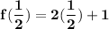 \mathbf{f(\dfrac{1}{2}) = 2(\dfrac{1}{2})+1}