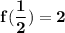 \mathbf{f(\dfrac{1}{2}) = 2}