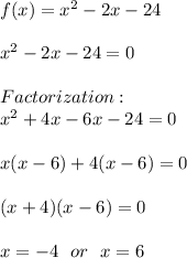 f(x)=x^2-2x-24\\\\&#10;x^2-2x-24=0\\\\&#10;Factorization:\\&#10;x^2+4x-6x-24=0\\\\&#10;x(x-6)+4(x-6)=0\\\\(x+4)(x-6)=0\\\\&#10;x=-4\ \ or \ \ x=6