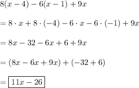 8(x-4)-6(x-1)+9x\\\\=8\cdot x+8\cdot(-4)-6\cdot x-6\cdot(-1)+9x\\\\=8x-32-6x+6+9x\\\\=(8x-6x+9x)+(-32+6)\\\\=\boxed{11x-26}