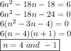 6n^{2}-18n-18=6 \\ 6n^{2}-18n-24=0 \\ 6(n^{2}-3n-4)=0 \\ 6(n-4)(n+1)=0 \\ \boxed{n=4\ and\ -1}