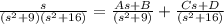 \frac{s}{(s^2+9)(s^2+16)}=\frac{As+B}{(s^2+9)}+\frac{Cs+D}{(s^2+16)}
