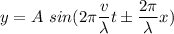 y=A\ sin(2\pi \dfrac{v}{\lambda}t\pm\dfrac{2\pi}{\lambda}x)