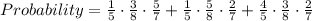 Probability=\frac{1}{5}\cdot\frac{3}{8}\cdot\frac{5}{7}+\frac{1}{5}\cdot\frac{5}{8}\cdot\frac{2}{7}+\frac{4}{5}\cdot\frac{3}{8}\cdot\frac{2}{7}
