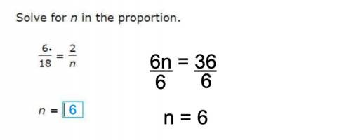 Solve for n in the proportion. 6/18 = 2/n n =