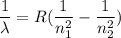 \dfrac{1}{\lambda}=R(\dfrac{1}{n_1^2}-\dfrac{1}{n_2^2})