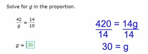Solve for g in the proportion. 42/g = 14/10 g =